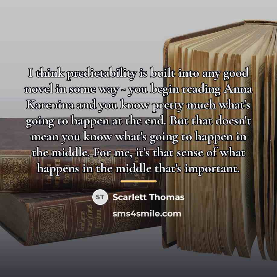 “I think predictability is built into any good novel in…” quote by Scarlett Thomas