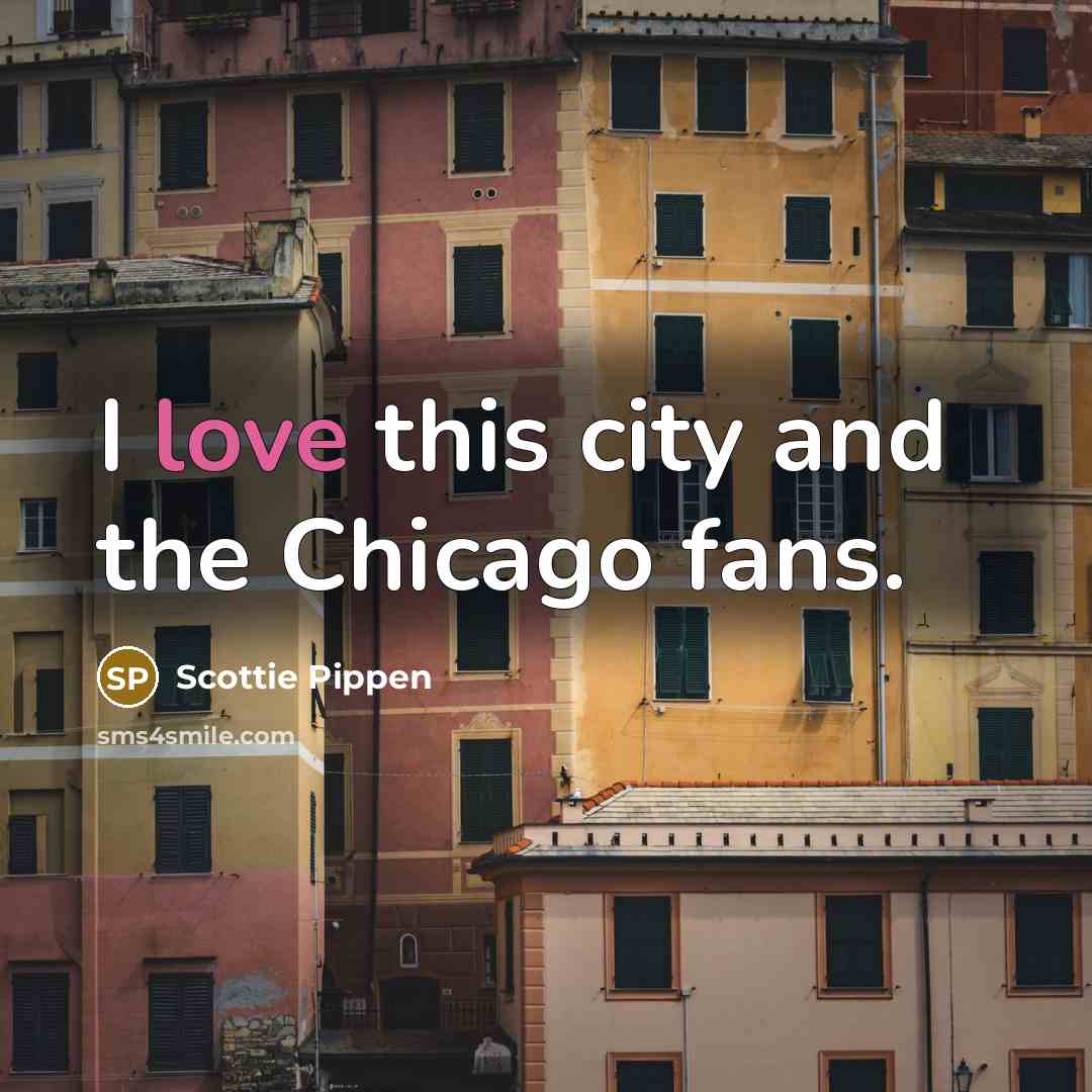 “I love this city and the Chicago fans.…” quote by Scottie Pippen