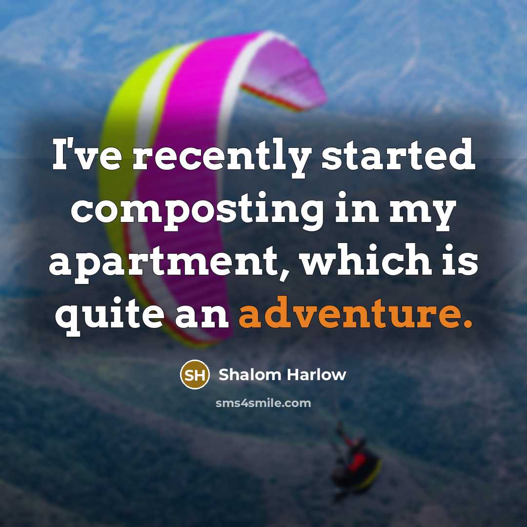 “I've recently started composting in my apartment, which is quite…” quote by Shalom Harlow