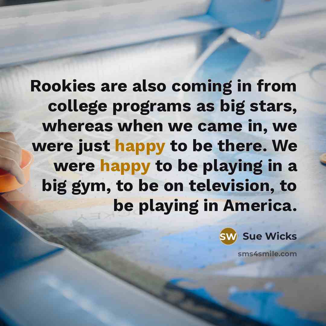“Rookies are also coming in from college programs as big…” quote by Sue Wicks