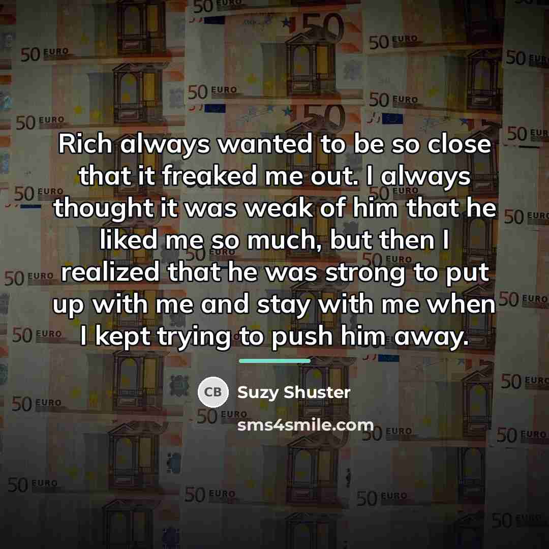 “Rich always wanted to be so close that it freaked…” quote by Suzy Shuster