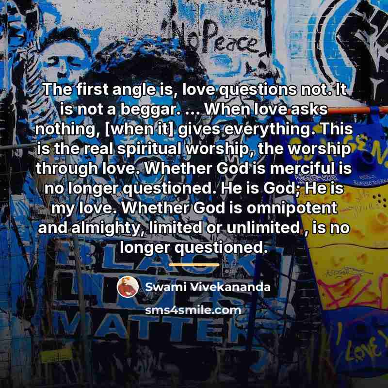 “The first angle is, love questions not. It is not…” quote by Swami Vivekananda