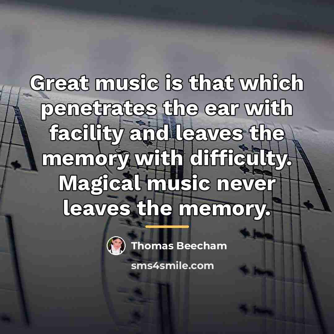 “Great music is that which penetrates the ear with facility…” quote by Thomas Beecham