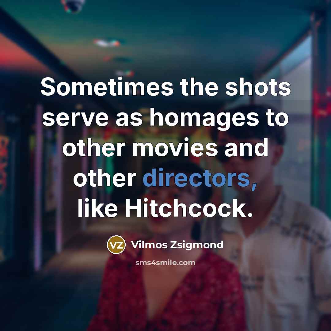 “Sometimes the shots serve as homages to other movies and…” quote by Vilmos Zsigmond