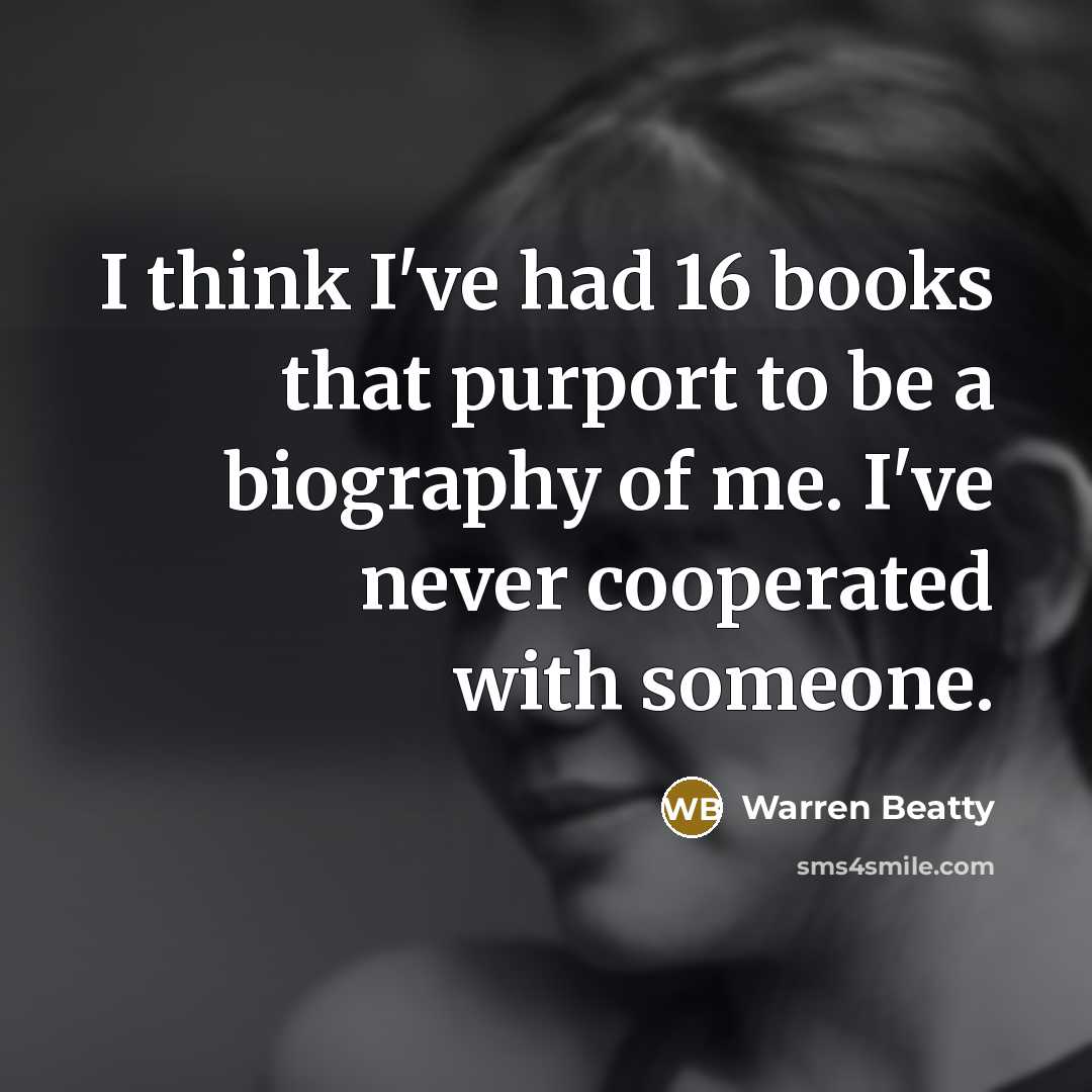 “I think I've had 16 books that purport to be…” quote by Warren Beatty
