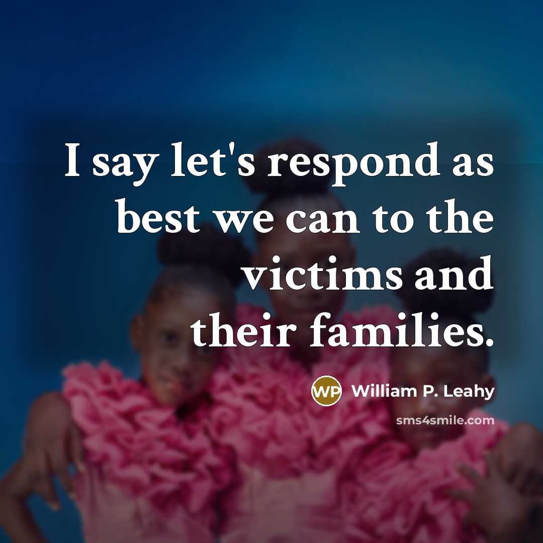 “I say let's respond as best we can to the…” quote by William P. Leahy