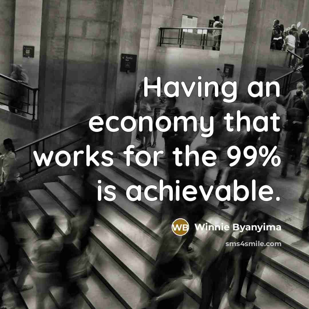 “Having an economy that works for the 99% is achievable.…” quote by Winnie Byanyima