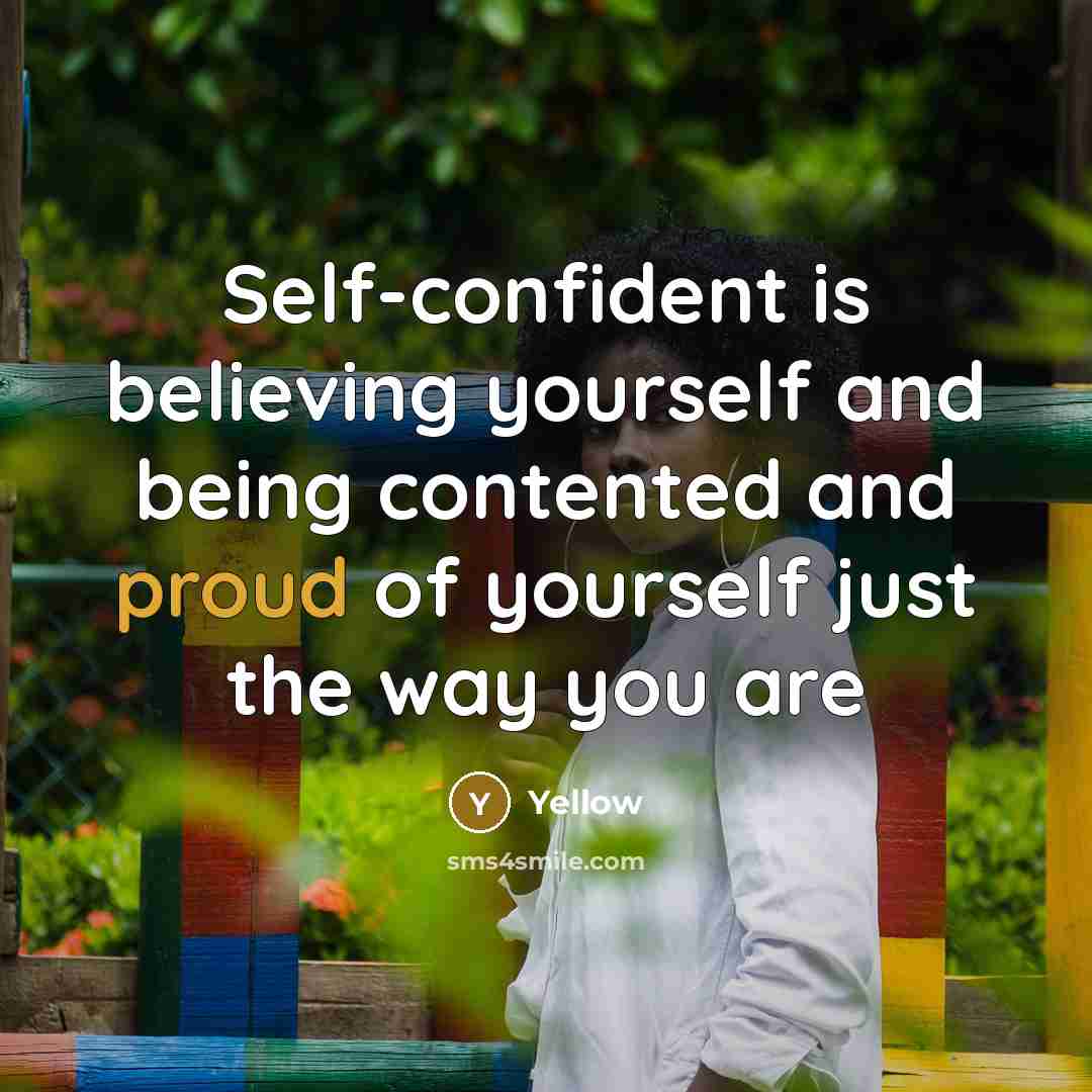 “Self-confident is believing yourself and being contented and proud of…” quote by Yellow