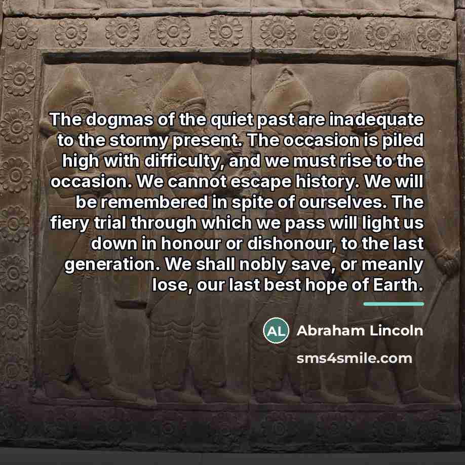 “The dogmas of the quiet past are inadequate to the…” quote by Abraham Lincoln