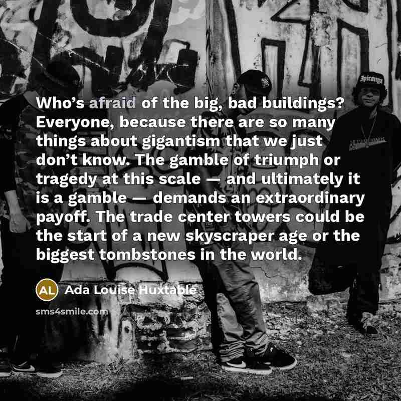 “Who’s afraid of the big, bad buildings? Everyone, because there…” quote by Ada Louise Huxtable
