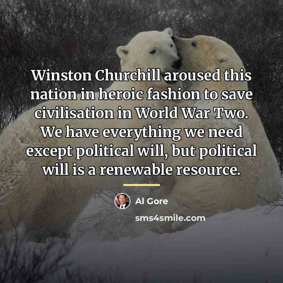 “Winston Churchill aroused this nation in heroic fashion to save…” quote by Al Gore