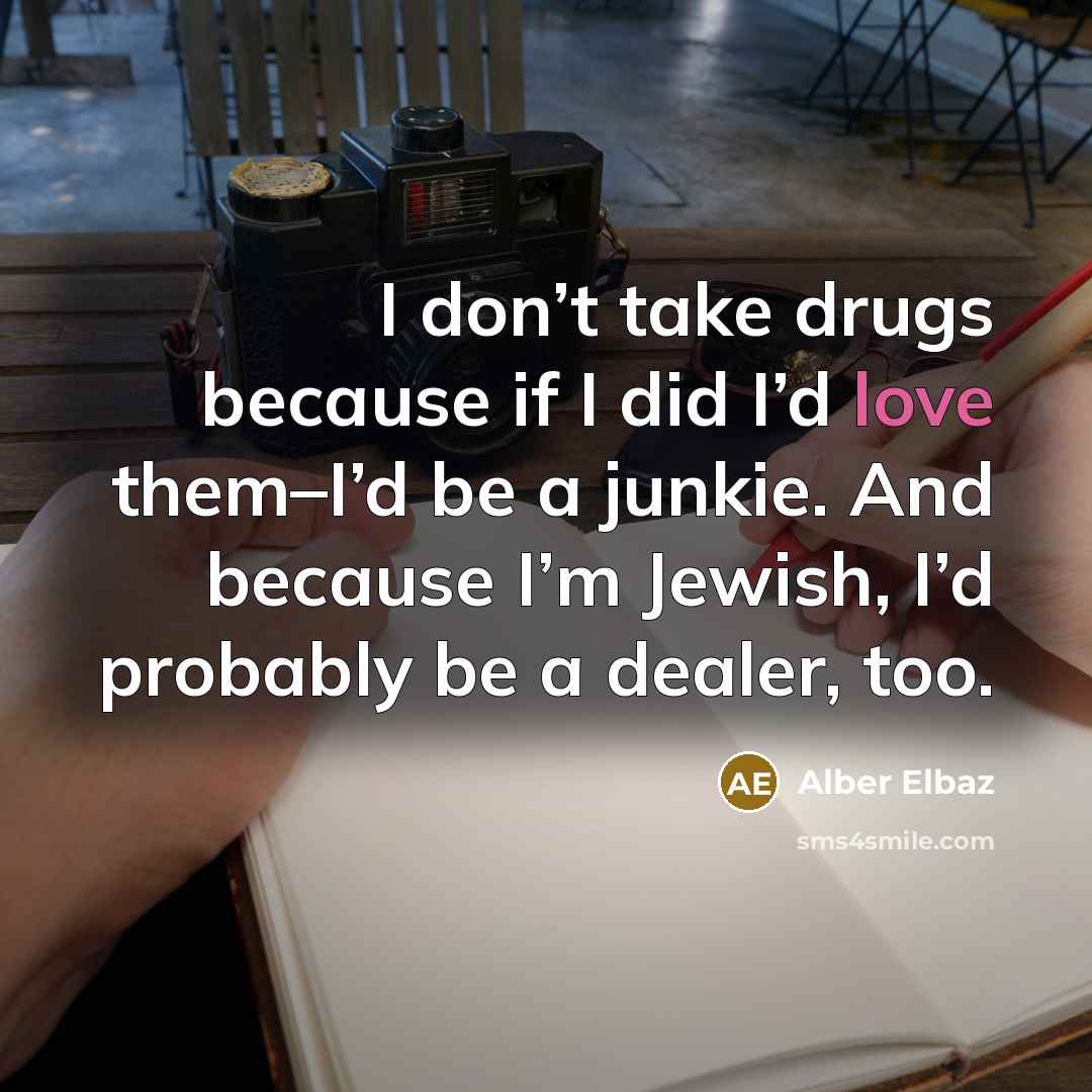 “I don’t take drugs because if I did I’d love…” quote by Alber Elbaz