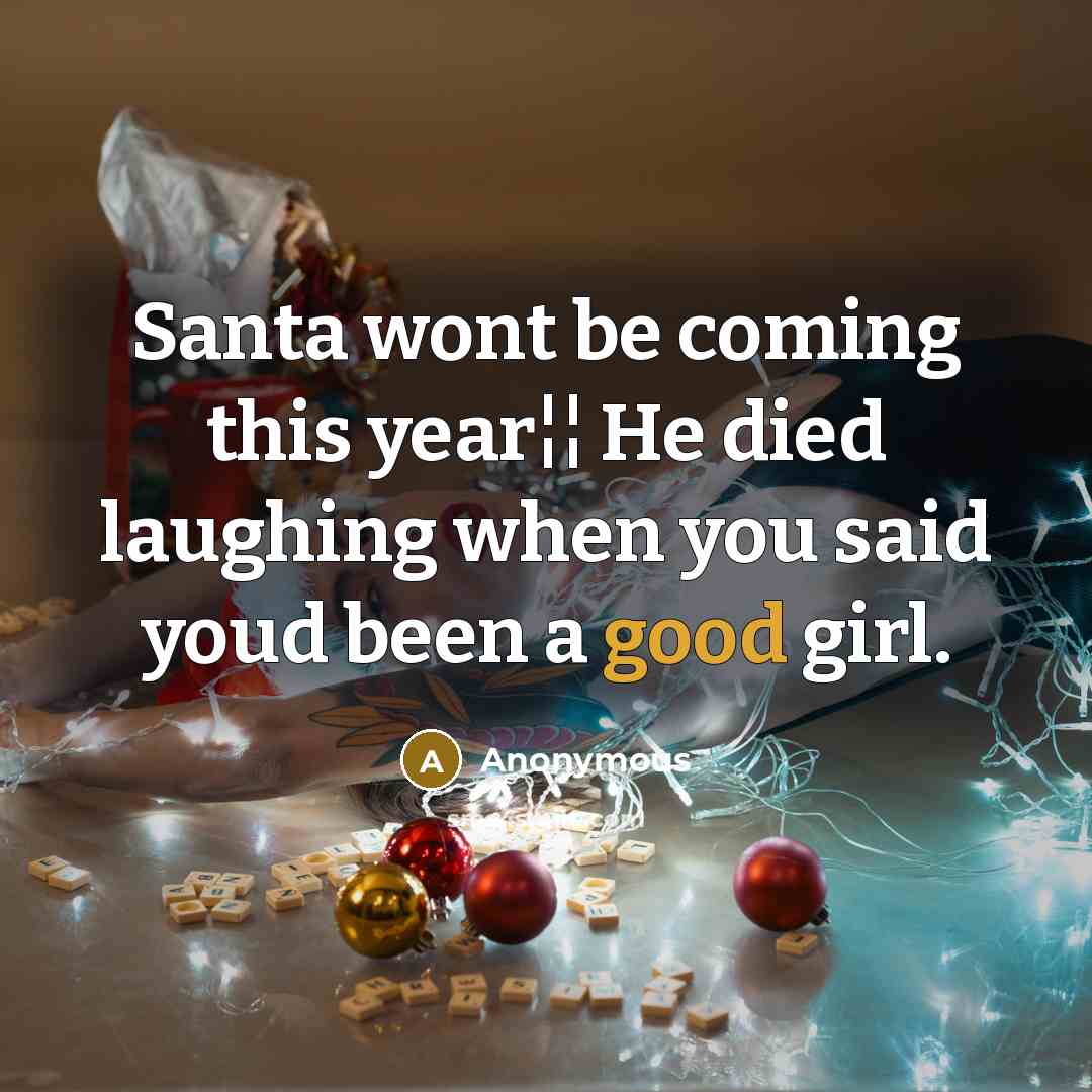 “Santa wont be coming this year¦¦ He died laughing when…” quote by Anonymous