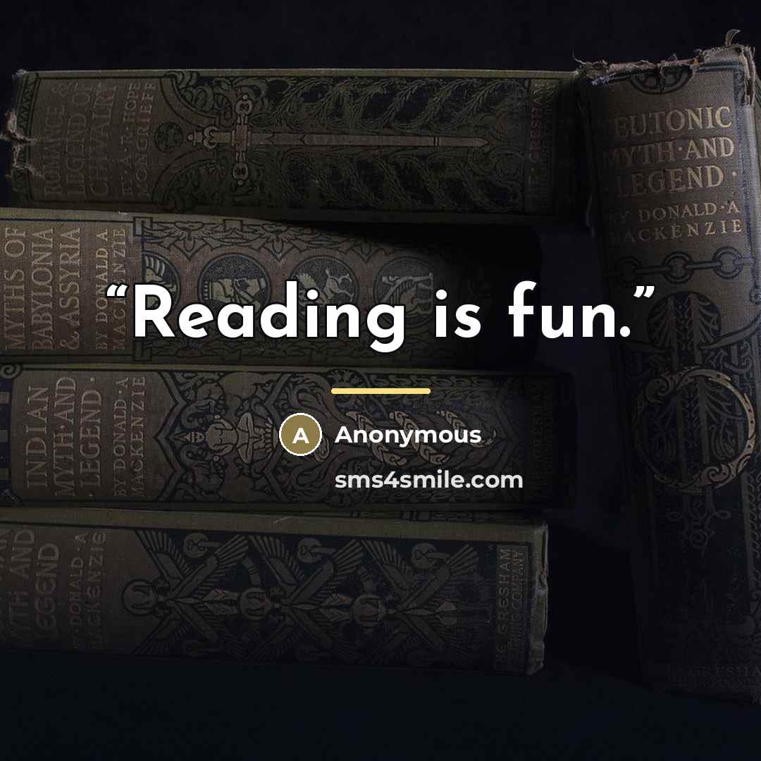 “Reading is fun.” quote by Anonymous