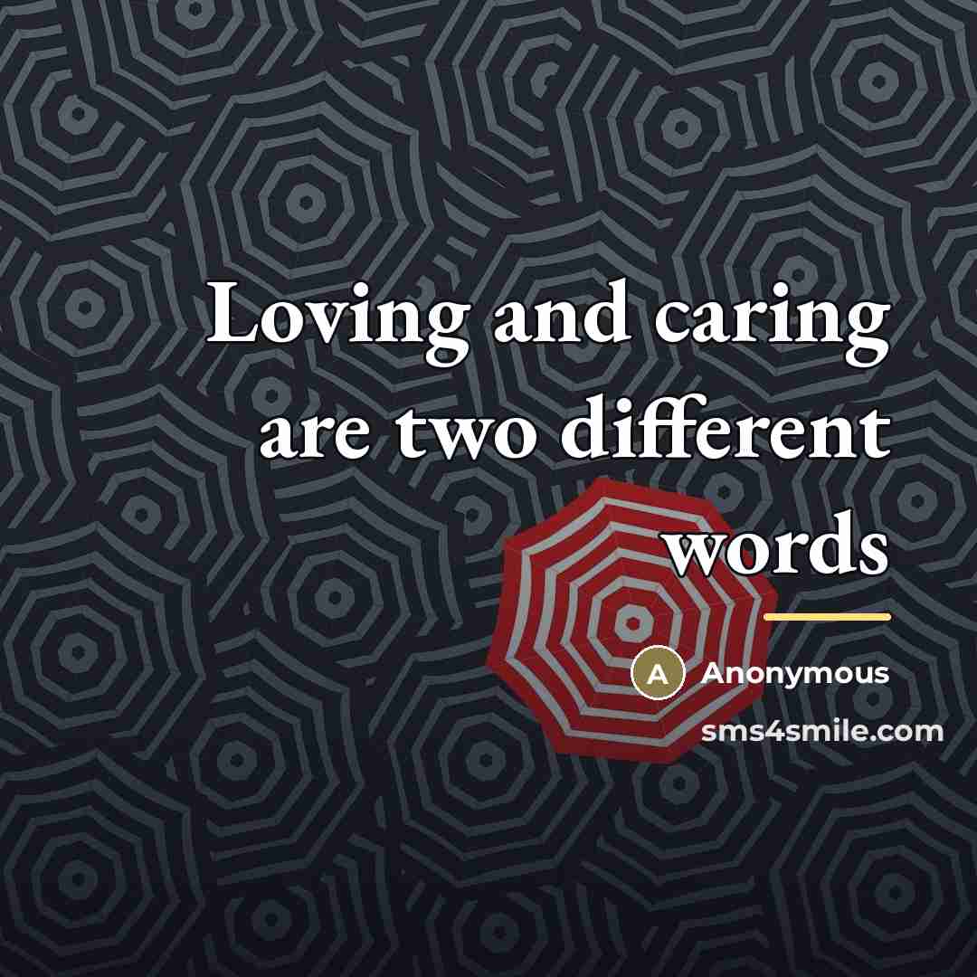 “Loving and caring are two different words…” quote by Anonymous