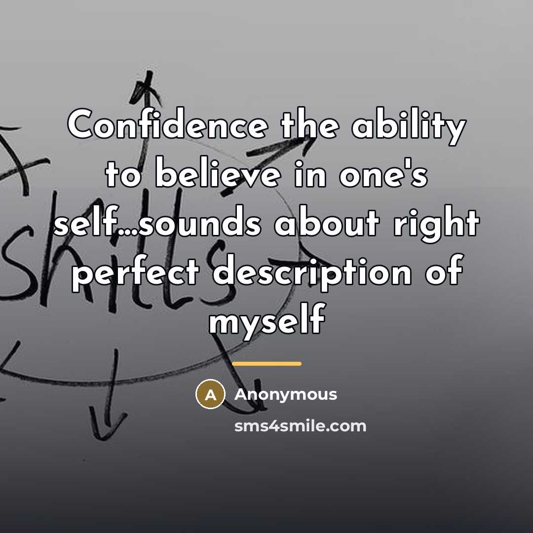 “Confidence the ability to believe in one's self...sounds about right…” quote by Anonymous