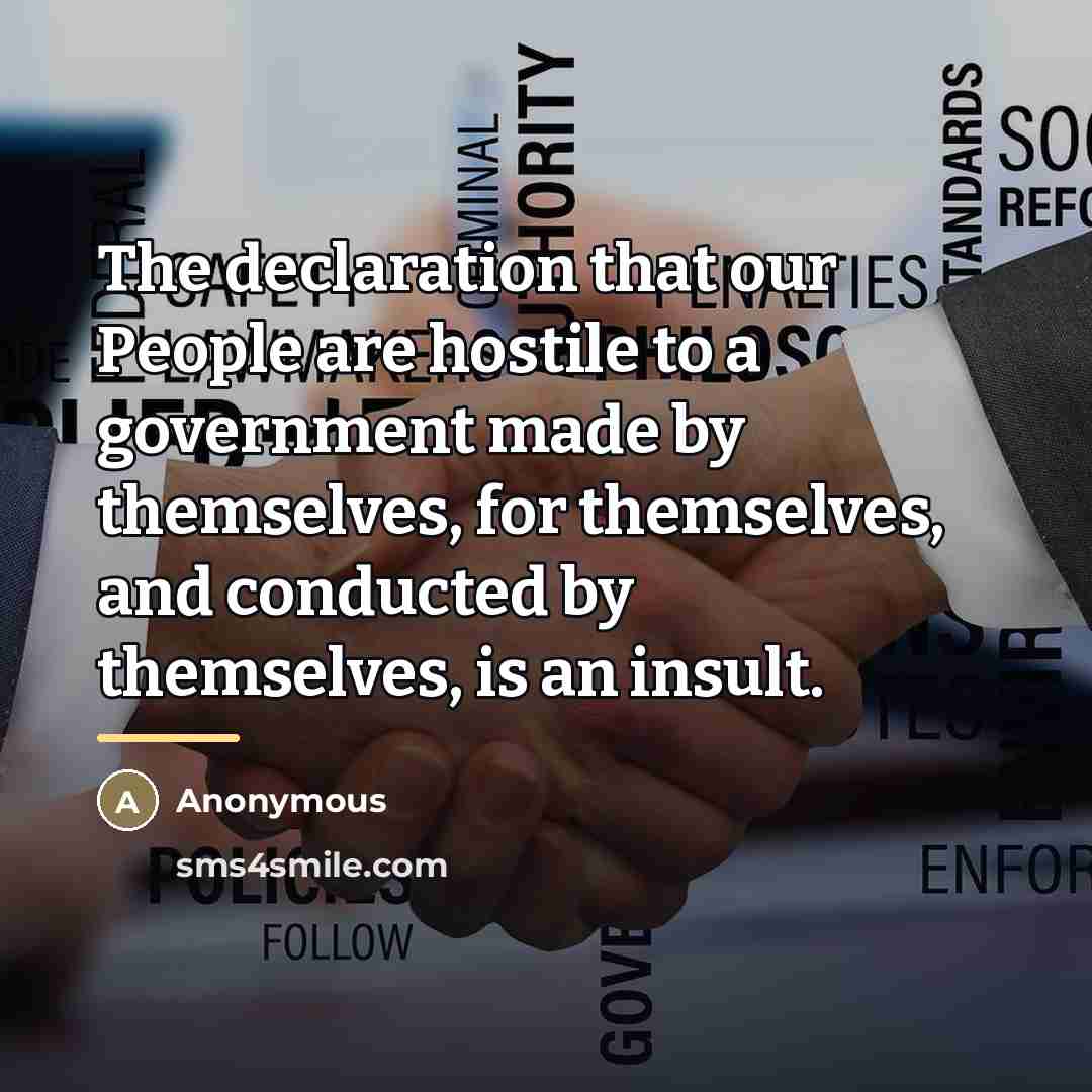 “The declaration that our People are hostile to a government…” quote by Anonymous