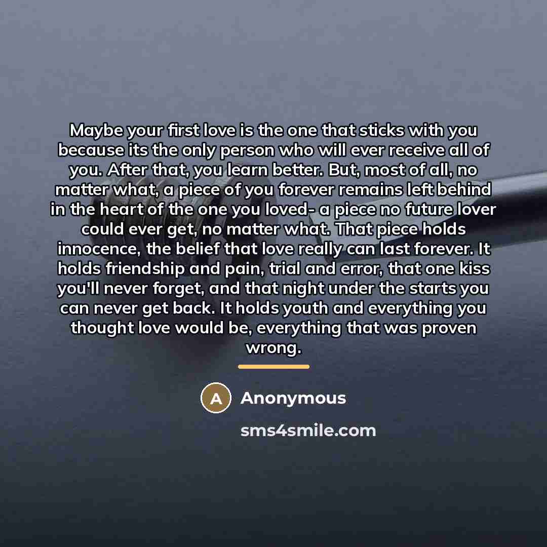 “Maybe your first love is the one that sticks with…” quote by Anonymous
