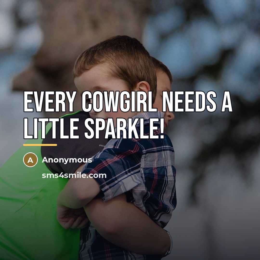 “Every cowgirl needs a little sparkle!…” quote by Anonymous