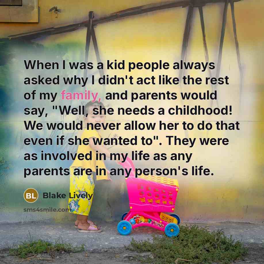 “When I was a kid people always asked why I…” quote by Blake Lively
