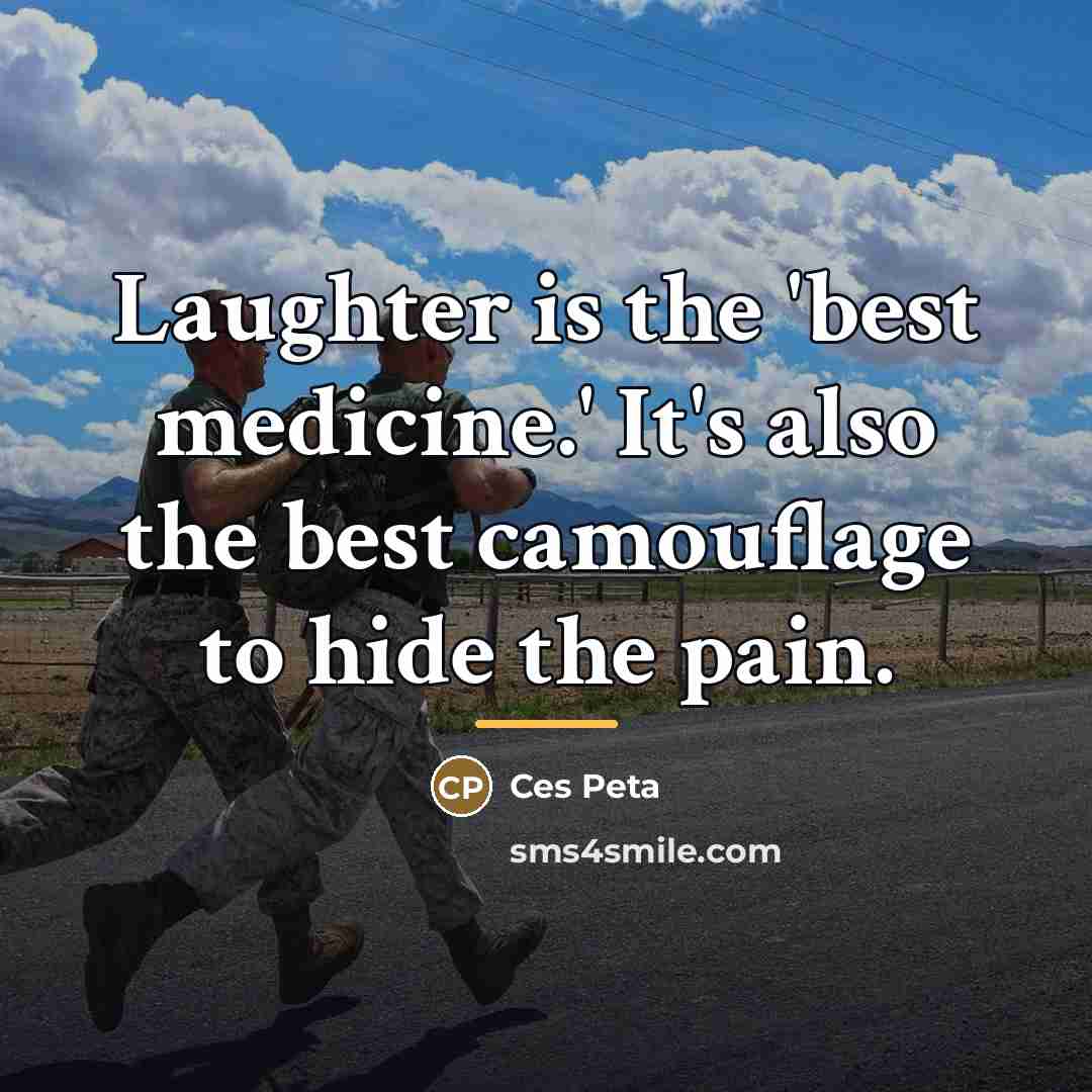 “Laughter is the 'best medicine.' It's also the best camouflage…” quote by Ces Peta