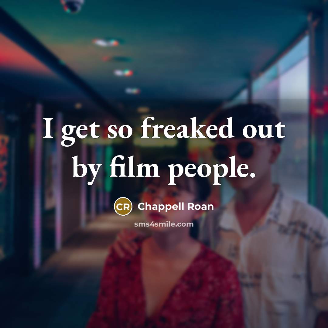 “I get so freaked out by film people.…” quote by Chappell Roan