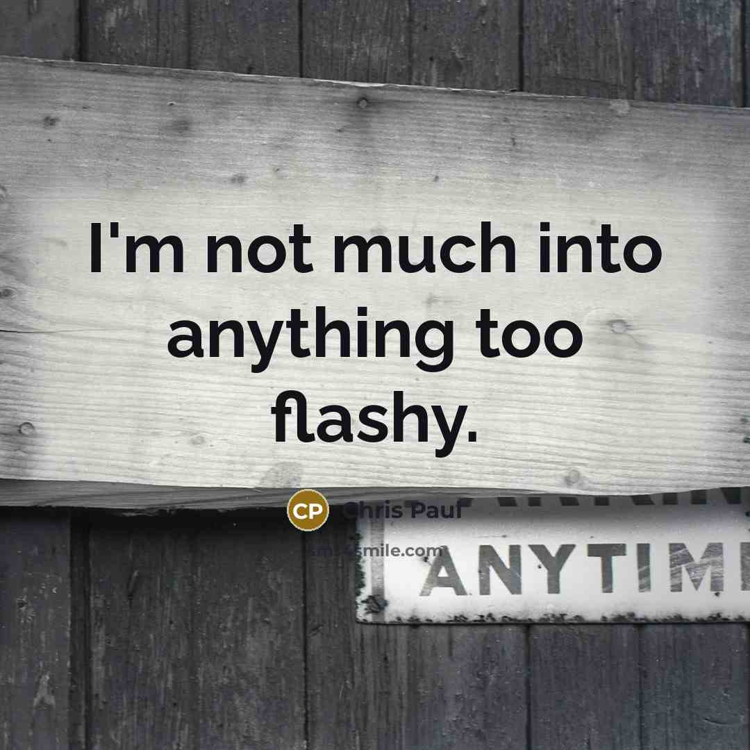 “I'm not much into anything too flashy.…” quote by Chris Paul