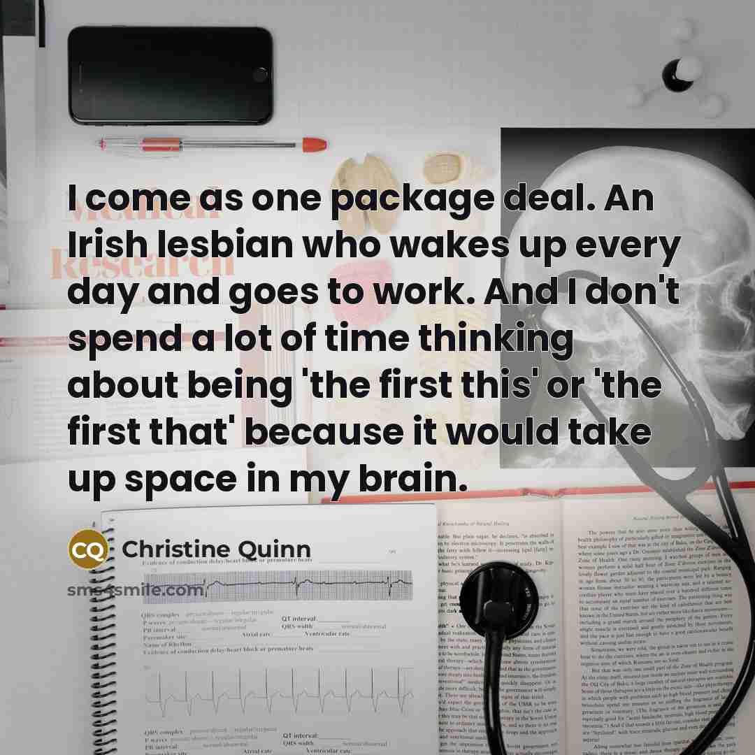“I come as one package deal. An Irish lesbian who…” quote by Christine Quinn