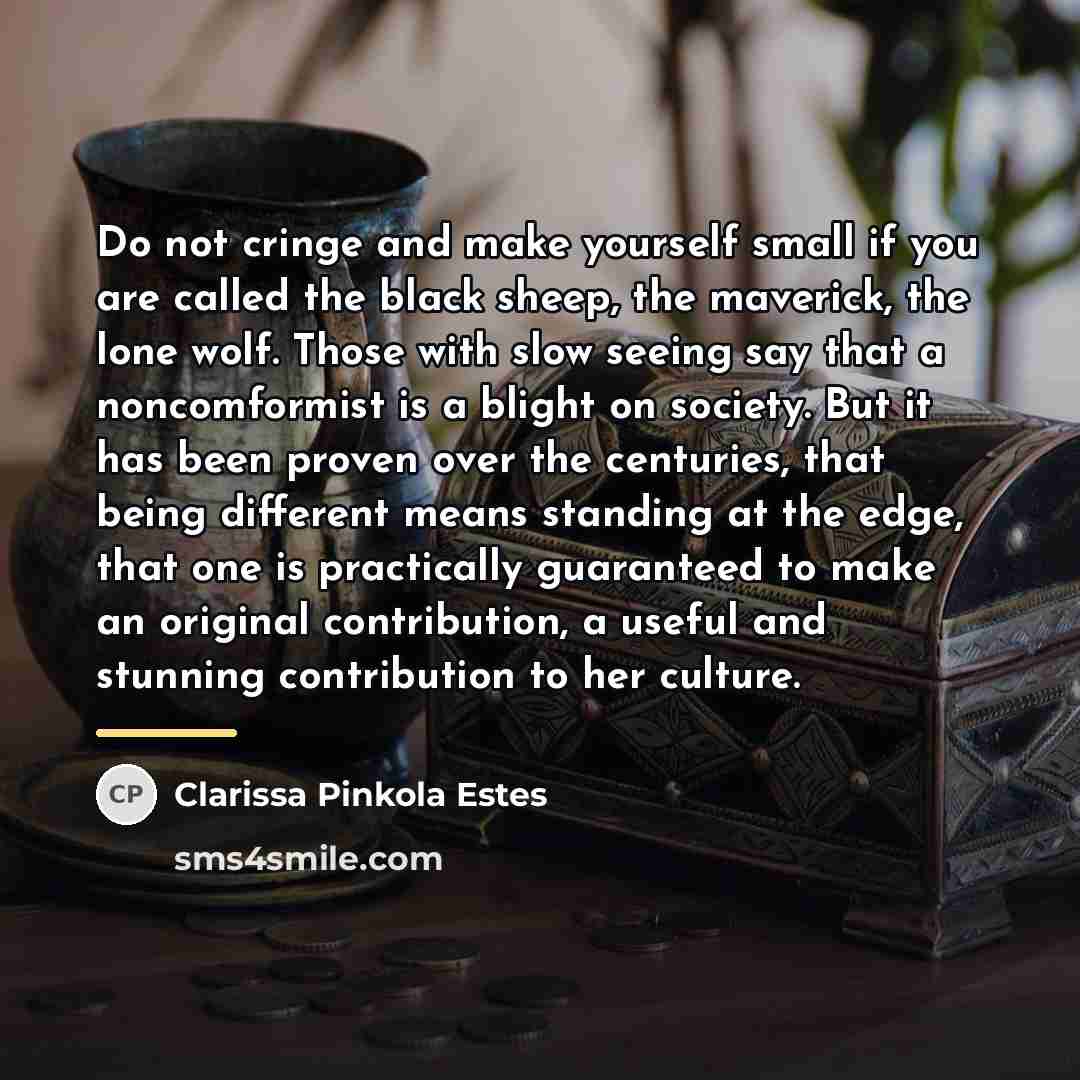 “Do not cringe and make yourself small if you are…” quote by Clarissa Pinkola Estes