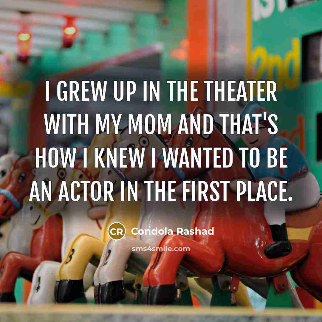 “I grew up in the theater with my mom and…” quote by Condola Rashad