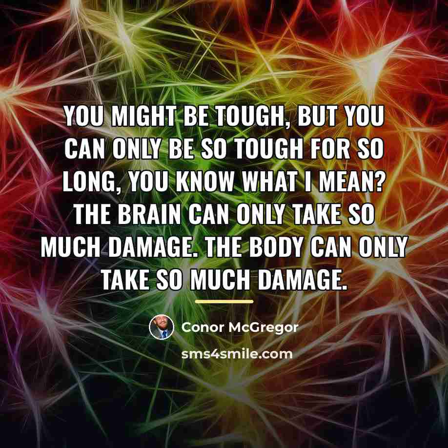 “You might be tough, but you can only be so…” quote by Conor McGregor
