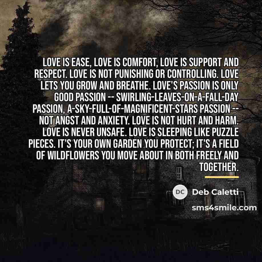 “Love is ease, love is comfort, love is support and…” quote by Deb Caletti