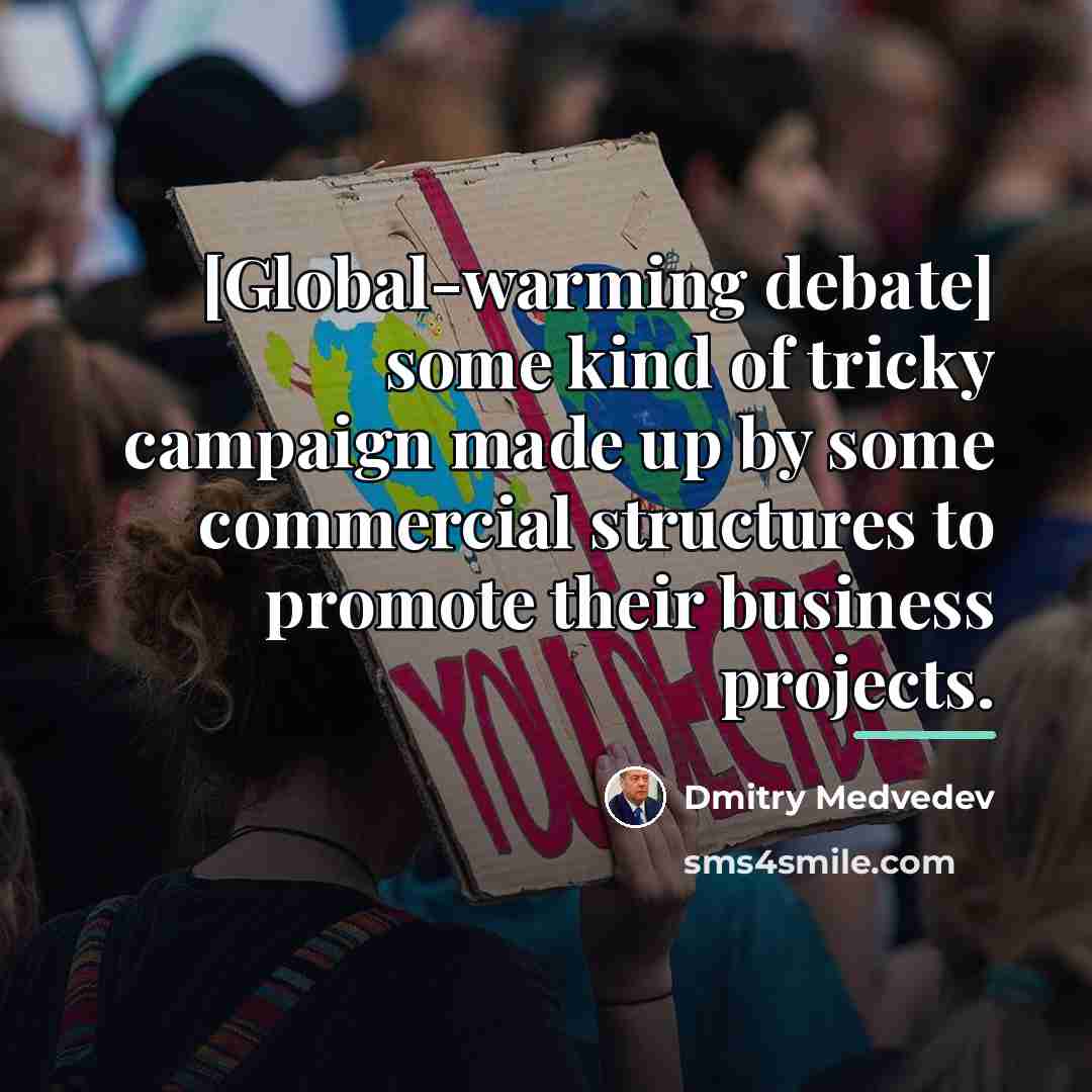 “[Global-warming debate] some kind of tricky campaign made up by…” quote by Dmitry Medvedev