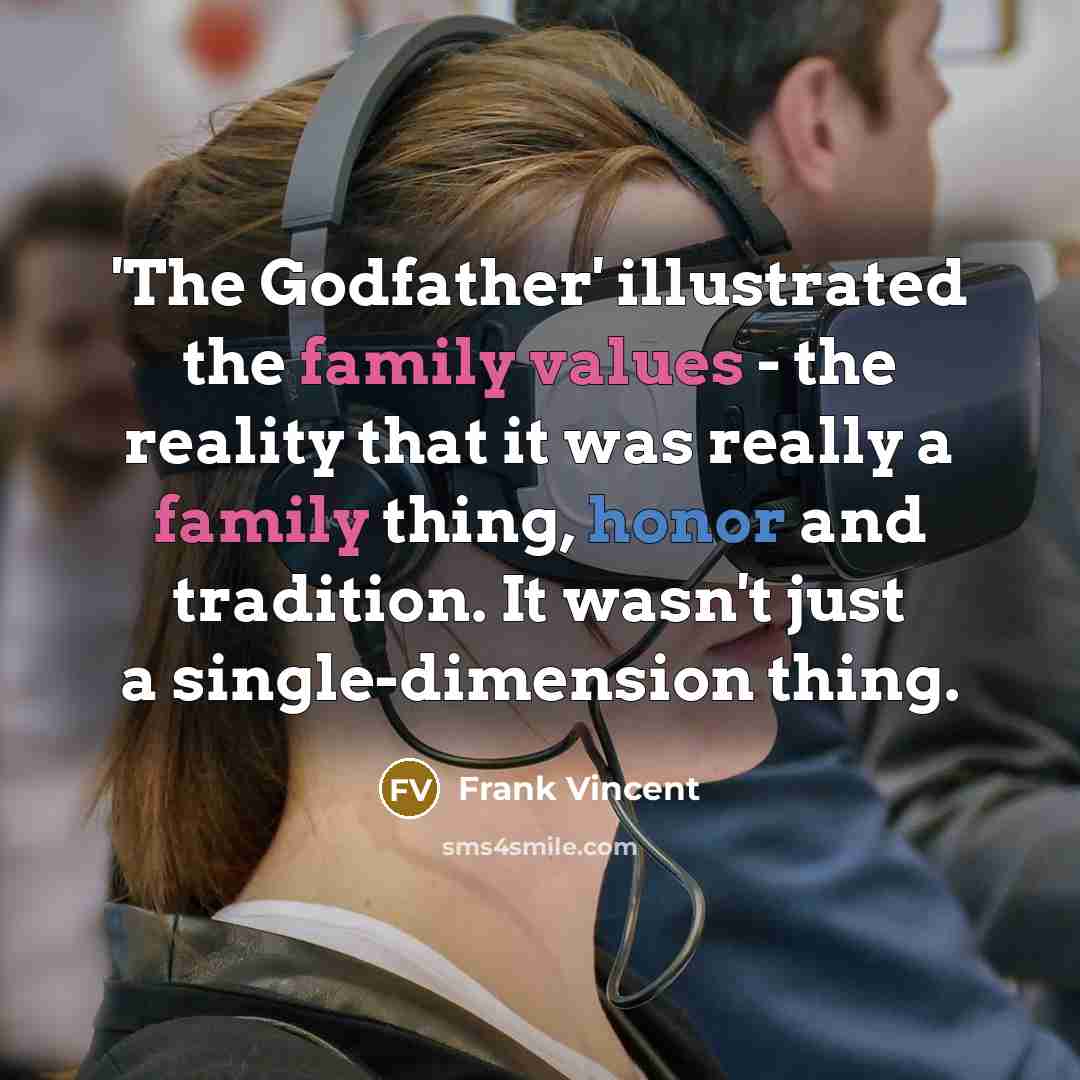 “'The Godfather' illustrated the family values - the reality that…” quote by Frank Vincent