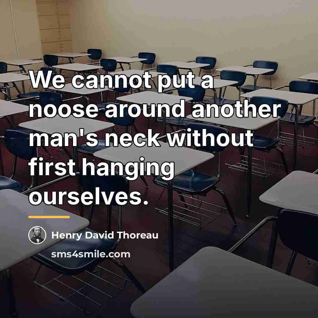 “We cannot put a noose around another man's neck without…” quote by Henry David Thoreau