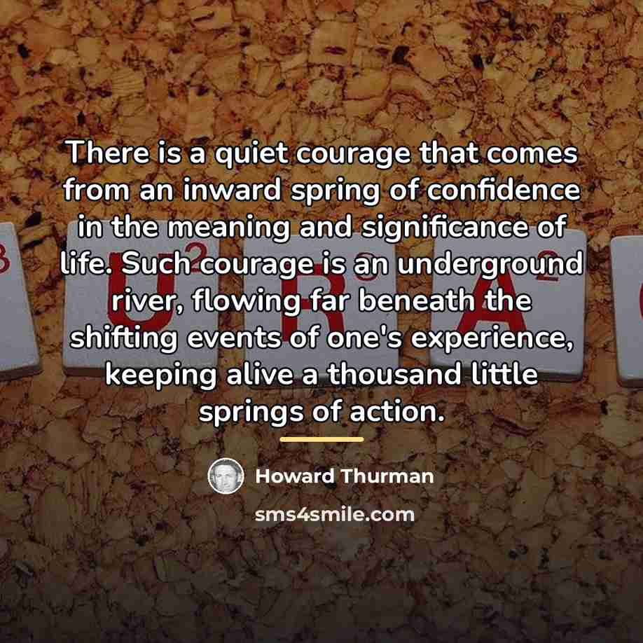 “There is a quiet courage that comes from an inward…” quote by Howard Thurman