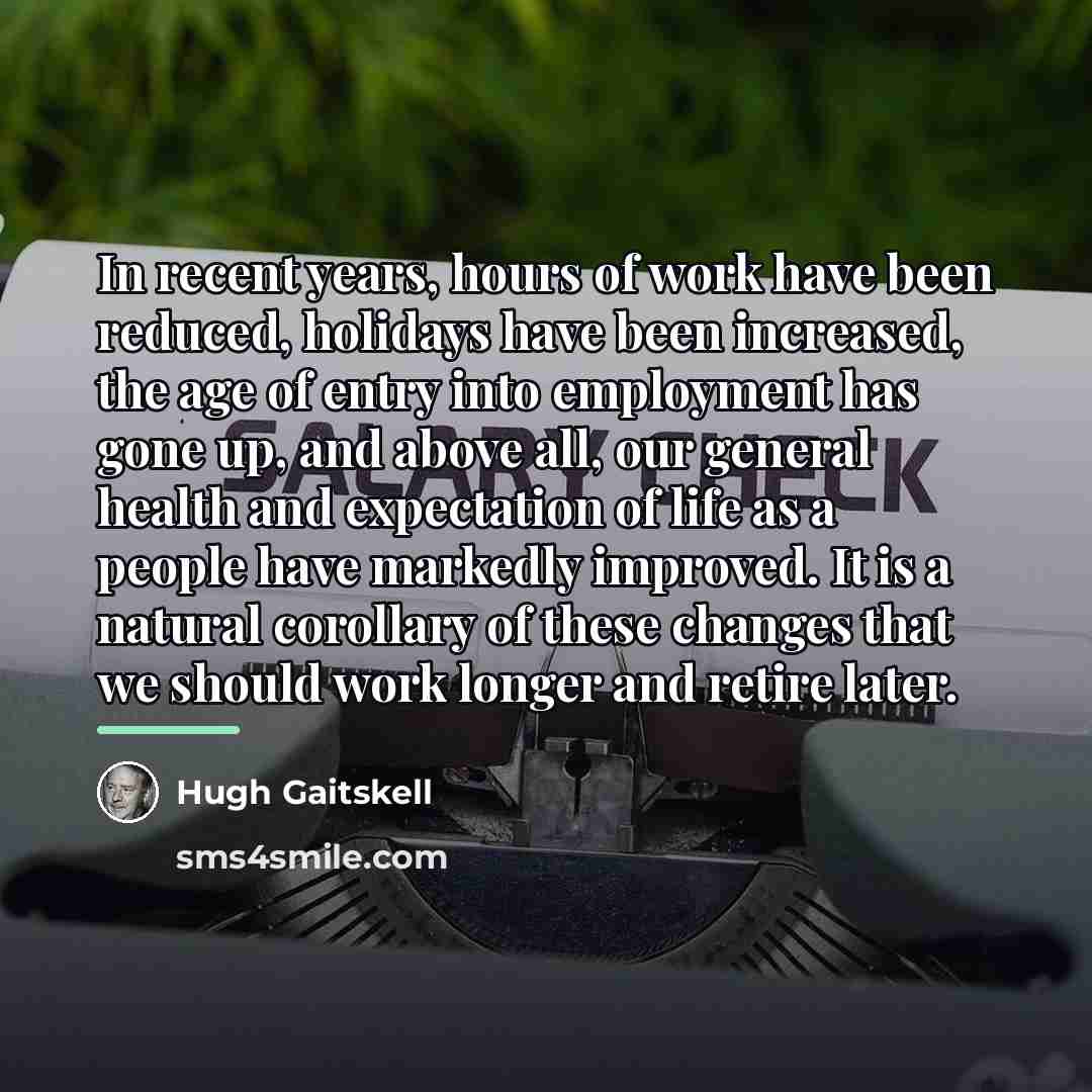 “In recent years, hours of work have been reduced, holidays…” quote by Hugh Gaitskell