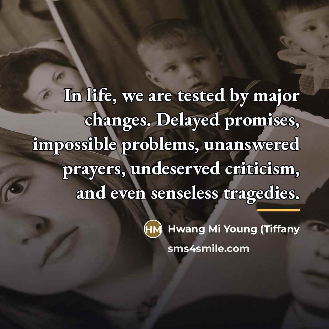 “In life, we are tested by major changes. Delayed promises,…” quote by Hwang Mi Young