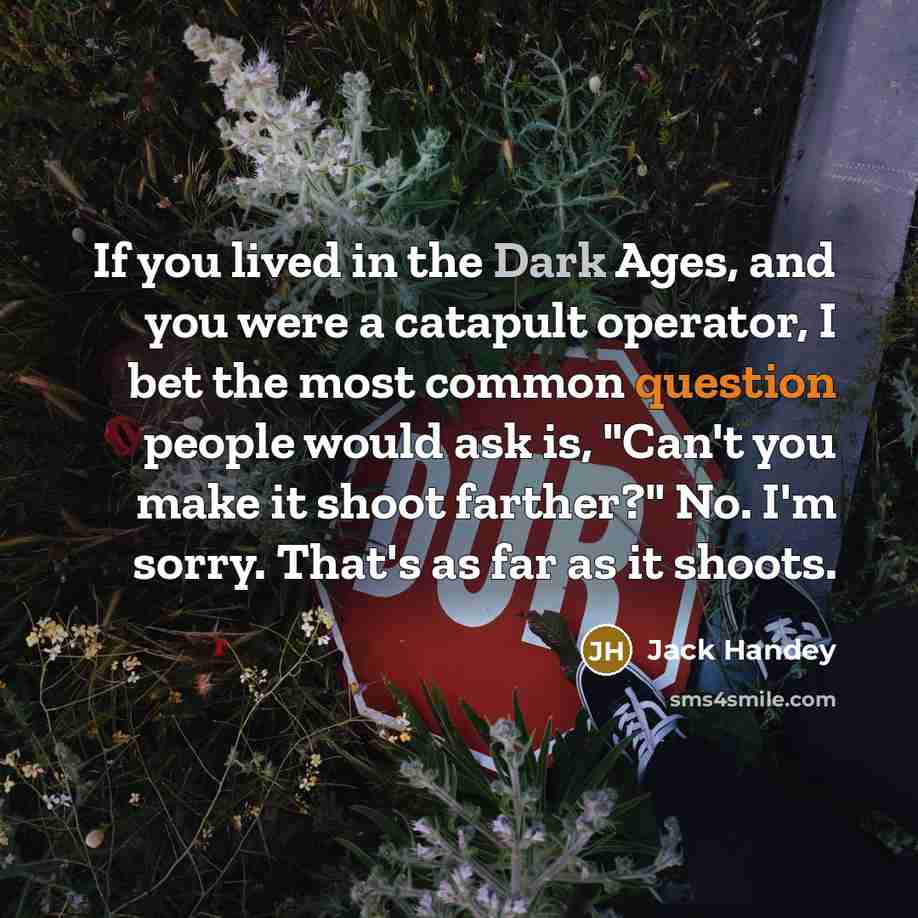 “If you lived in the Dark Ages, and you were…” quote by Jack Handey