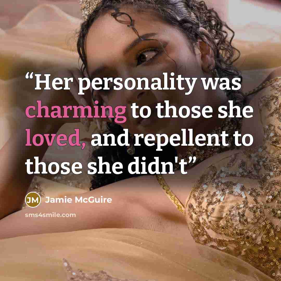 “Her personality was charming to those she loved, and repellent to those she didn't” quote by Jamie McGuire