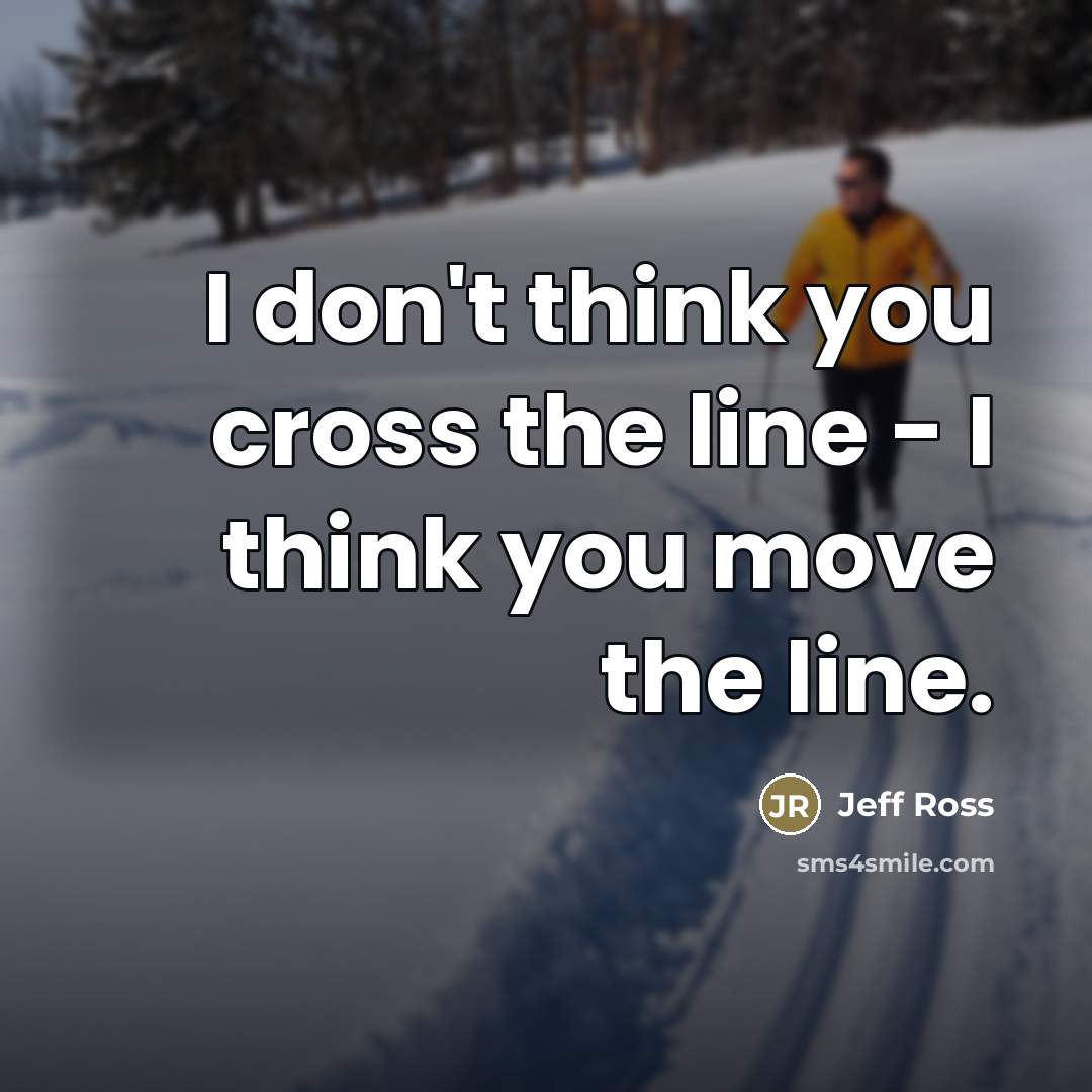 “I don't think you cross the line - I think…” quote by Jeff Ross