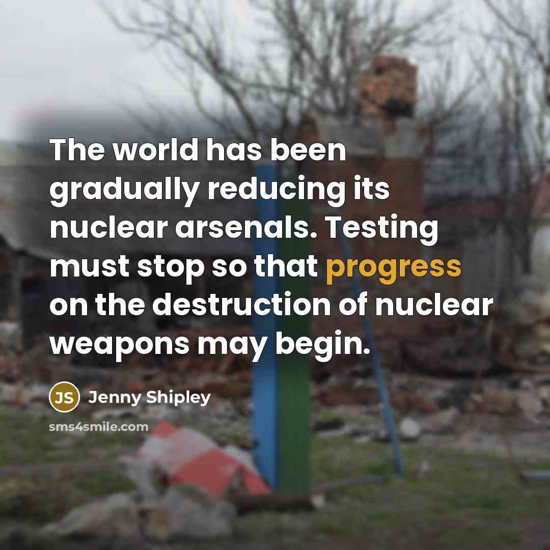 “The world has been gradually reducing its nuclear arsenals. Testing…” quote by Jenny Shipley