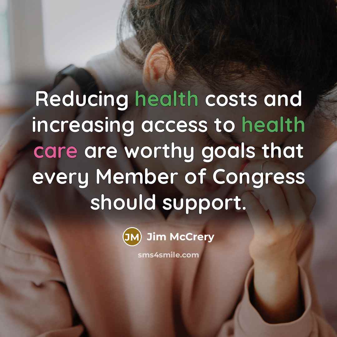 “Reducing health costs and increasing access to health care are…” quote by Jim McCrery