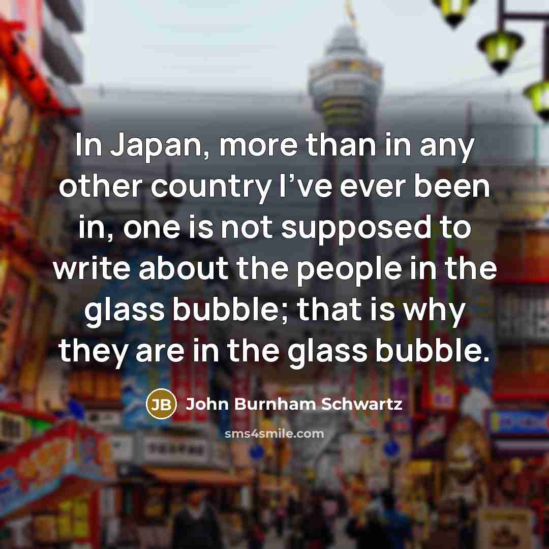 “In Japan, more than in any other country I've ever…” quote by John Burnham Schwartz