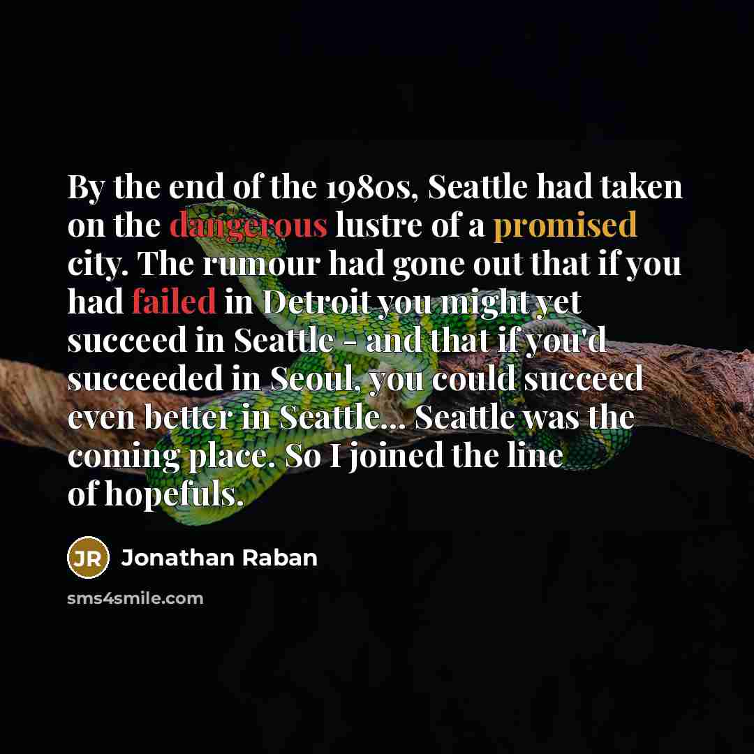 “By the end of the 1980s, Seattle had taken on…” quote by Jonathan Raban
