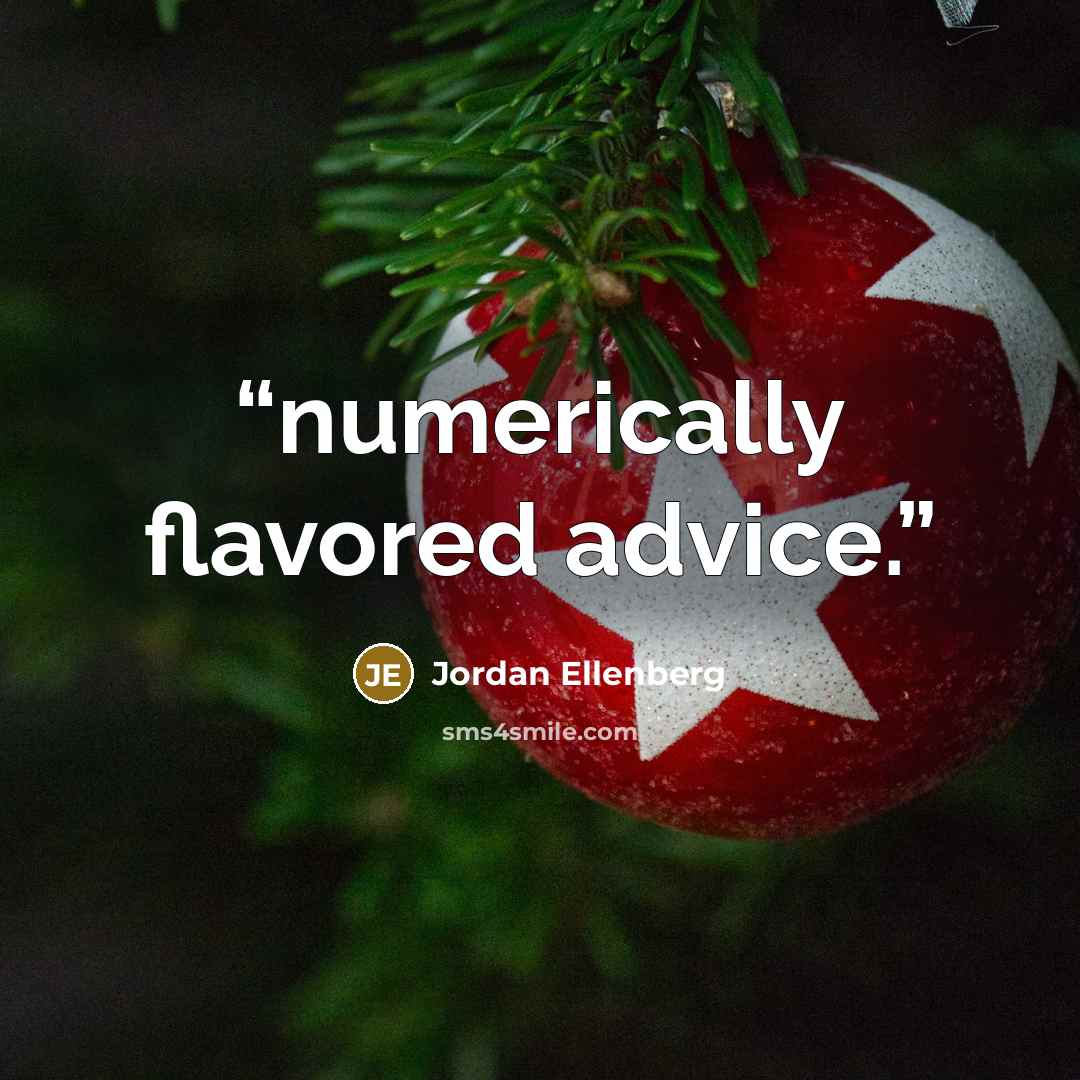 “numerically flavored advice.” quote by Jordan Ellenberg