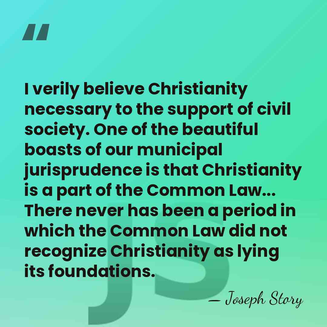 I verily believe Christianity necessary to the support of civil society. One&hellip; - Joseph Story