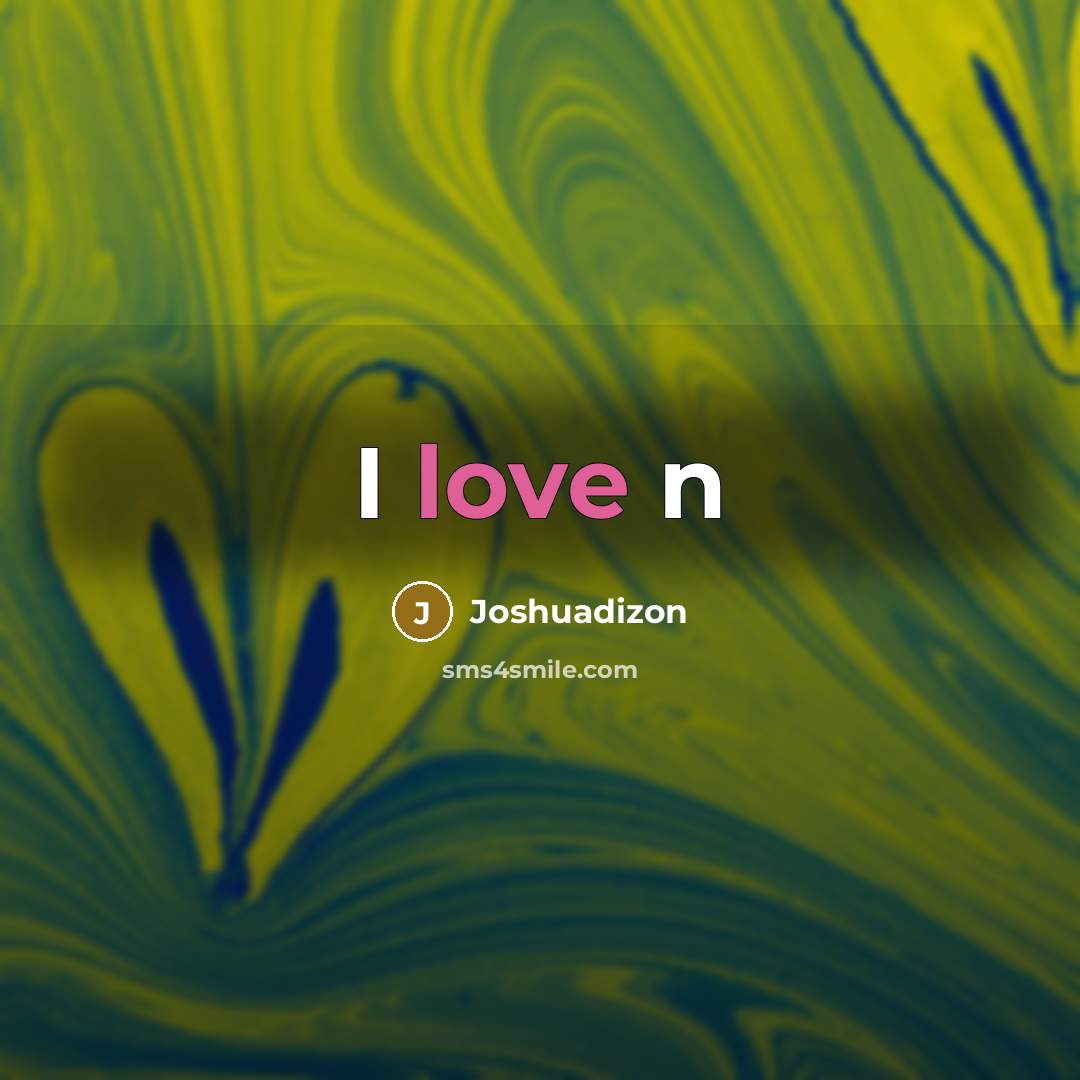 “I love n” quote by Joshuadizon