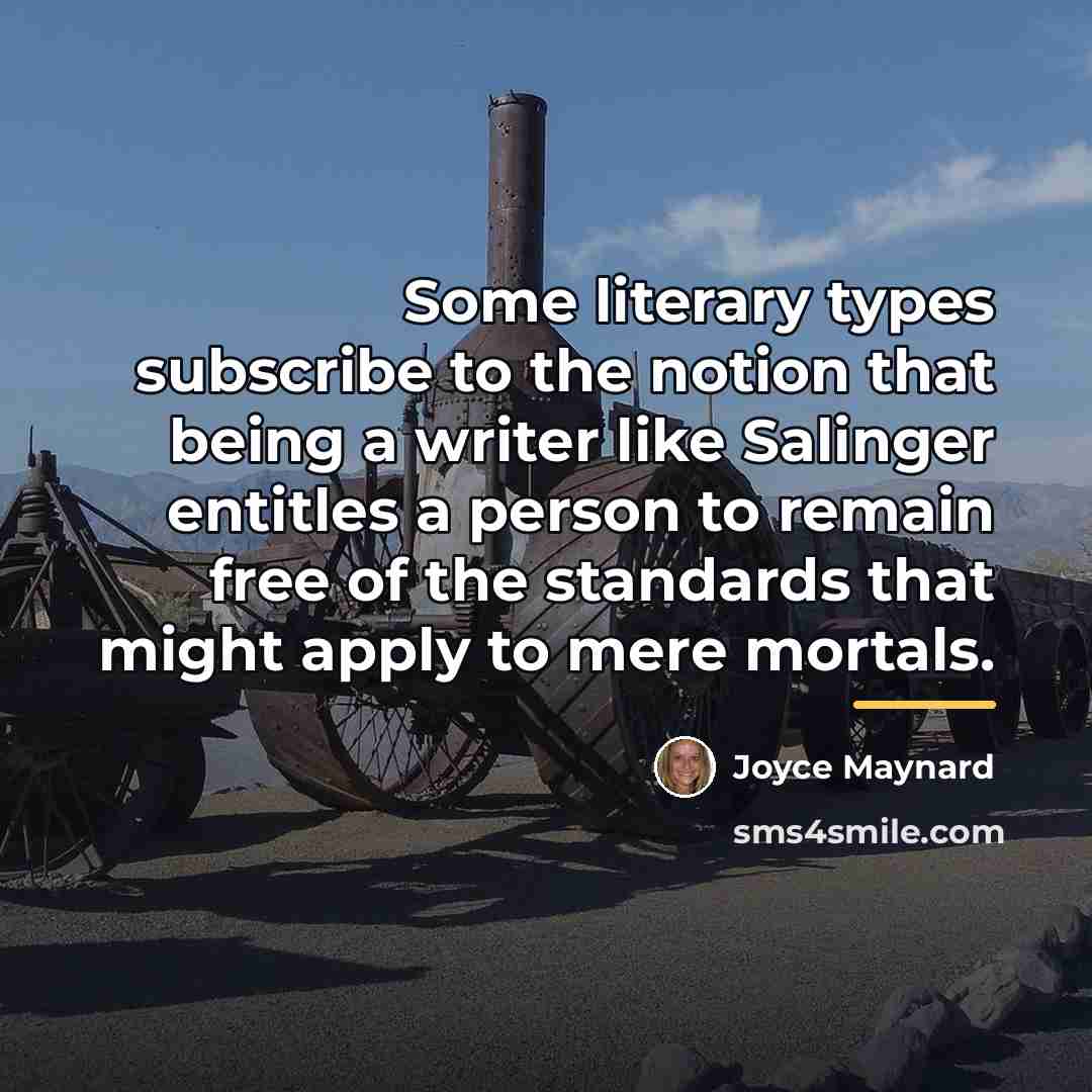 “Some literary types subscribe to the notion that being a…” quote by Joyce Maynard
