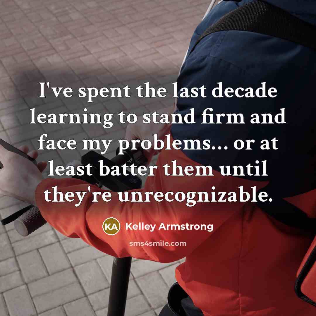 “I've spent the last decade learning to stand firm and…” quote by Kelley Armstrong